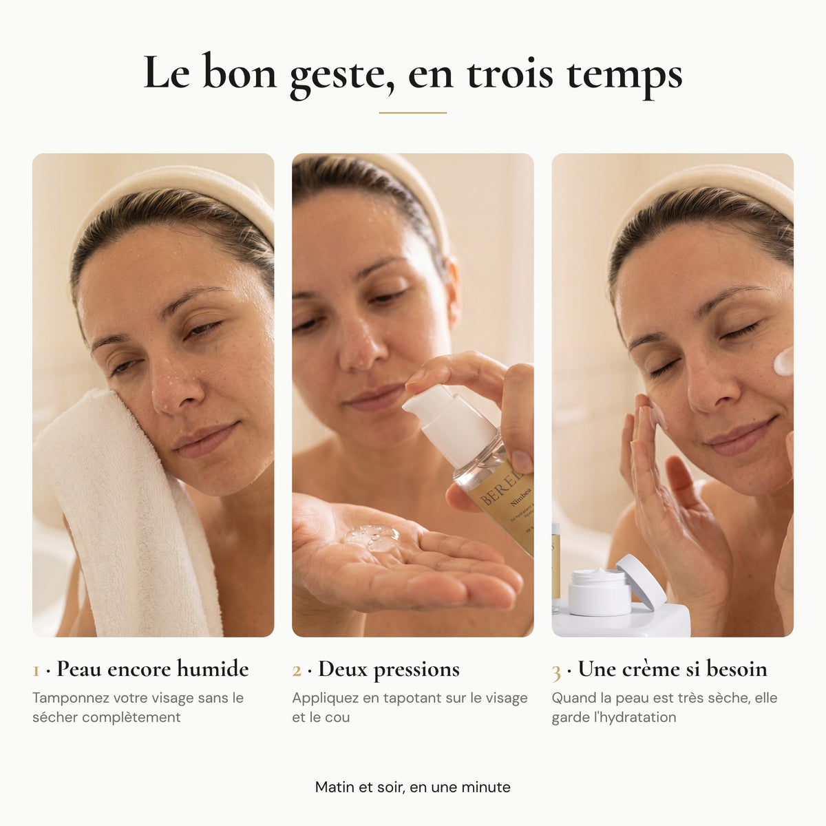 Le bon geste Nimbea en trois temps : peau encore humide, deux pressions, une crème si besoin
